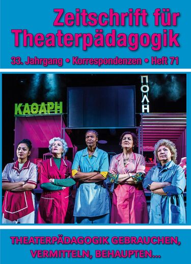 Heft 71: Theaterpädagogik gebrauchen, vermitteln, behaupten...
