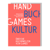 Cover Handbuch Games Kultur, über die Kulturwelten von Games