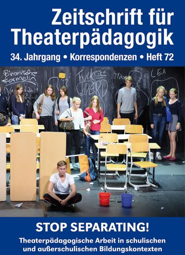 Heft 72: Stop Separating! Theaterpädagogische Arbeit in Bildungskontexten