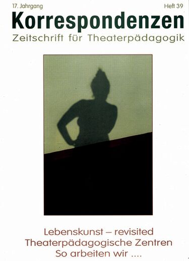 Heft 39: Lebenskunst revisited. Theaterpädagogische Zentren. So arbeiten wir...